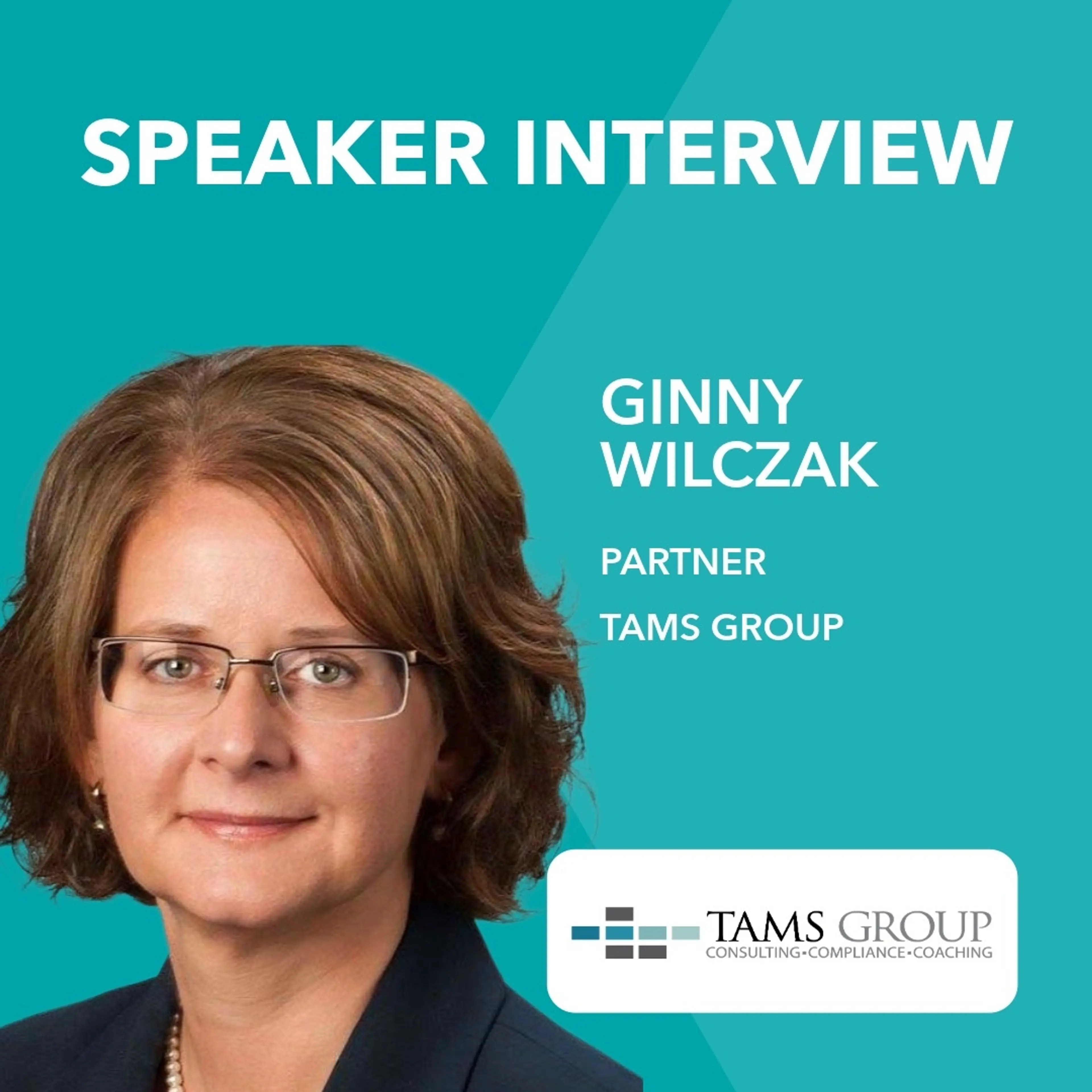 A Speaker interview with Ginny Wilczak, Partner at TAMS Group
