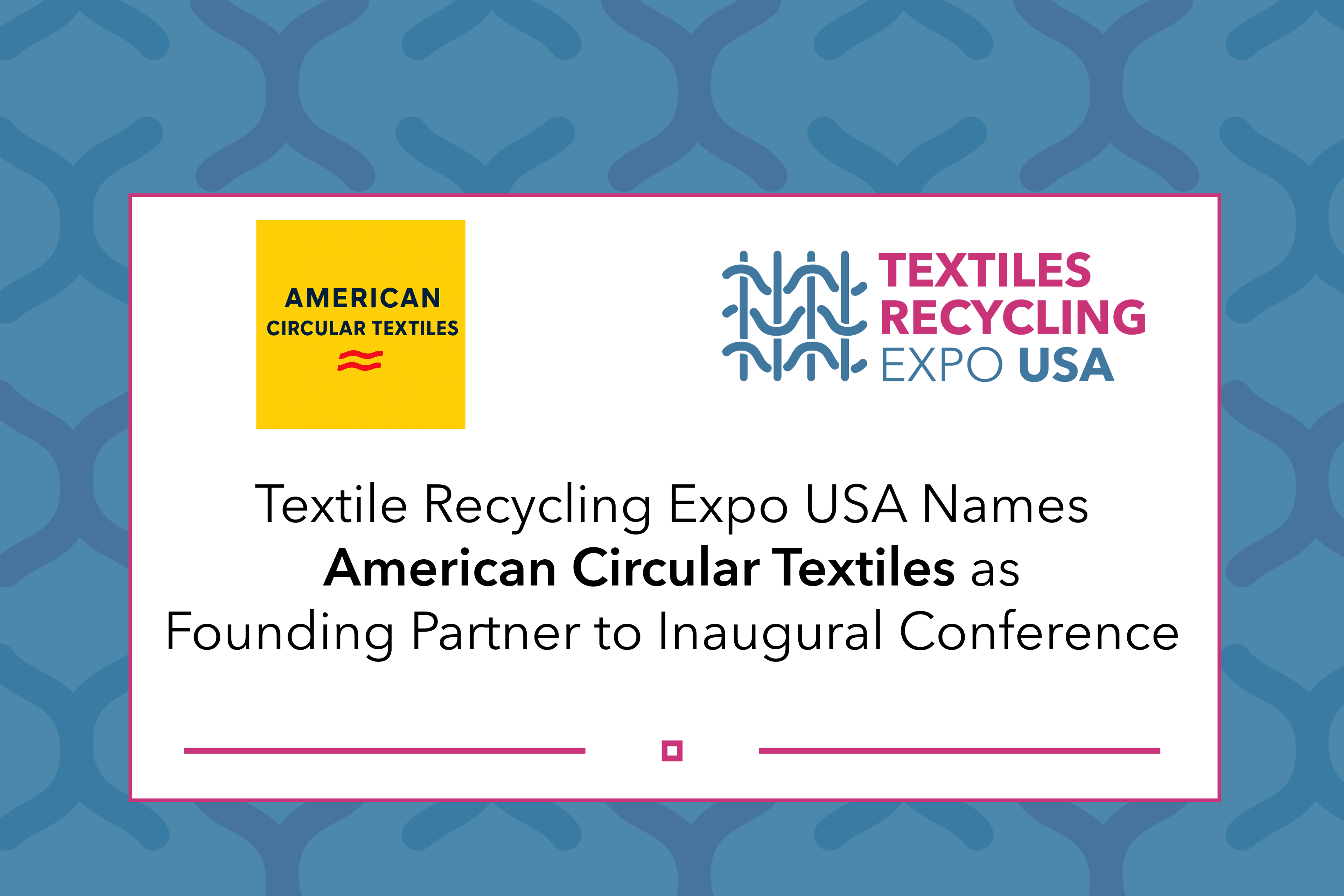 American Circular Textiles as Founding partner for Textiles recycling Expo usa