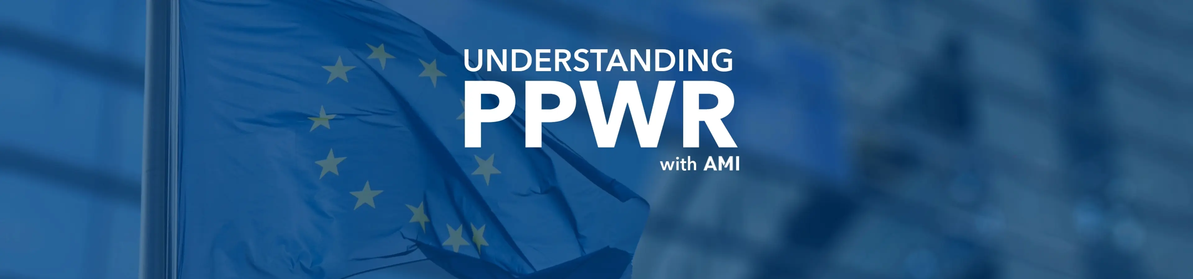 Hero banner for AMI's Understanding PPWR page